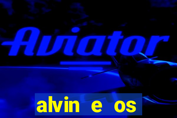 alvin e os esquilos 3 filme completo dublado